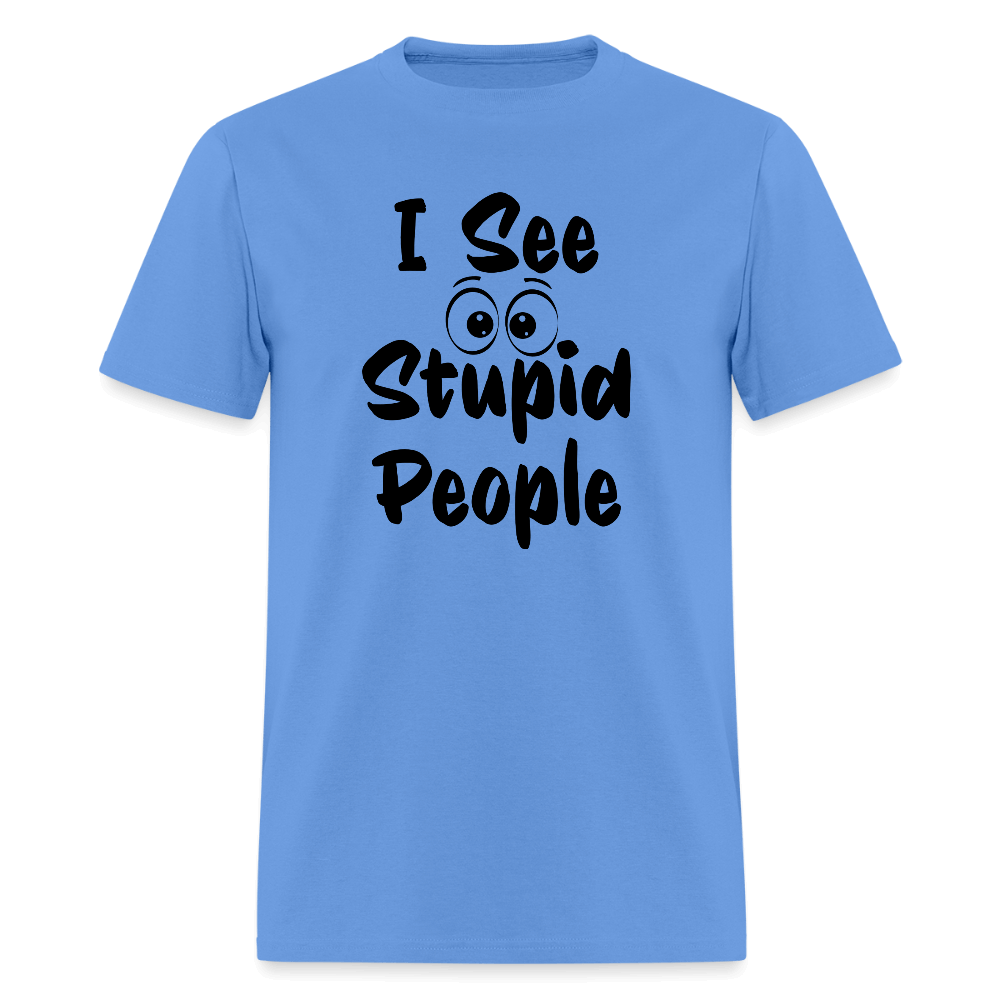I See Stupid People T-Shirt Color: carolina blue