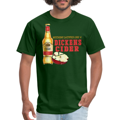 Nothing Satisfies Like A Dickens Cider T-Shirt - forest green