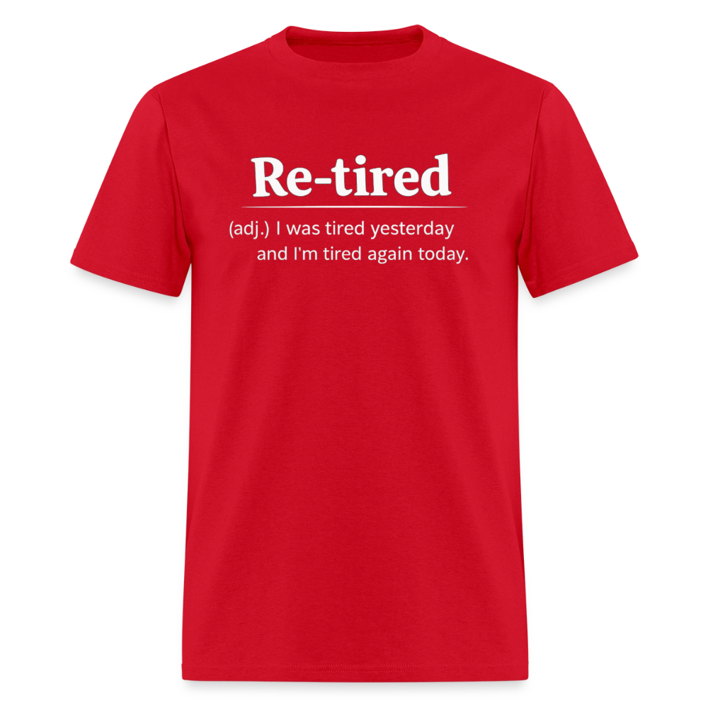 Re-Tired (Tired Again Today) T-Shirt Color: Red