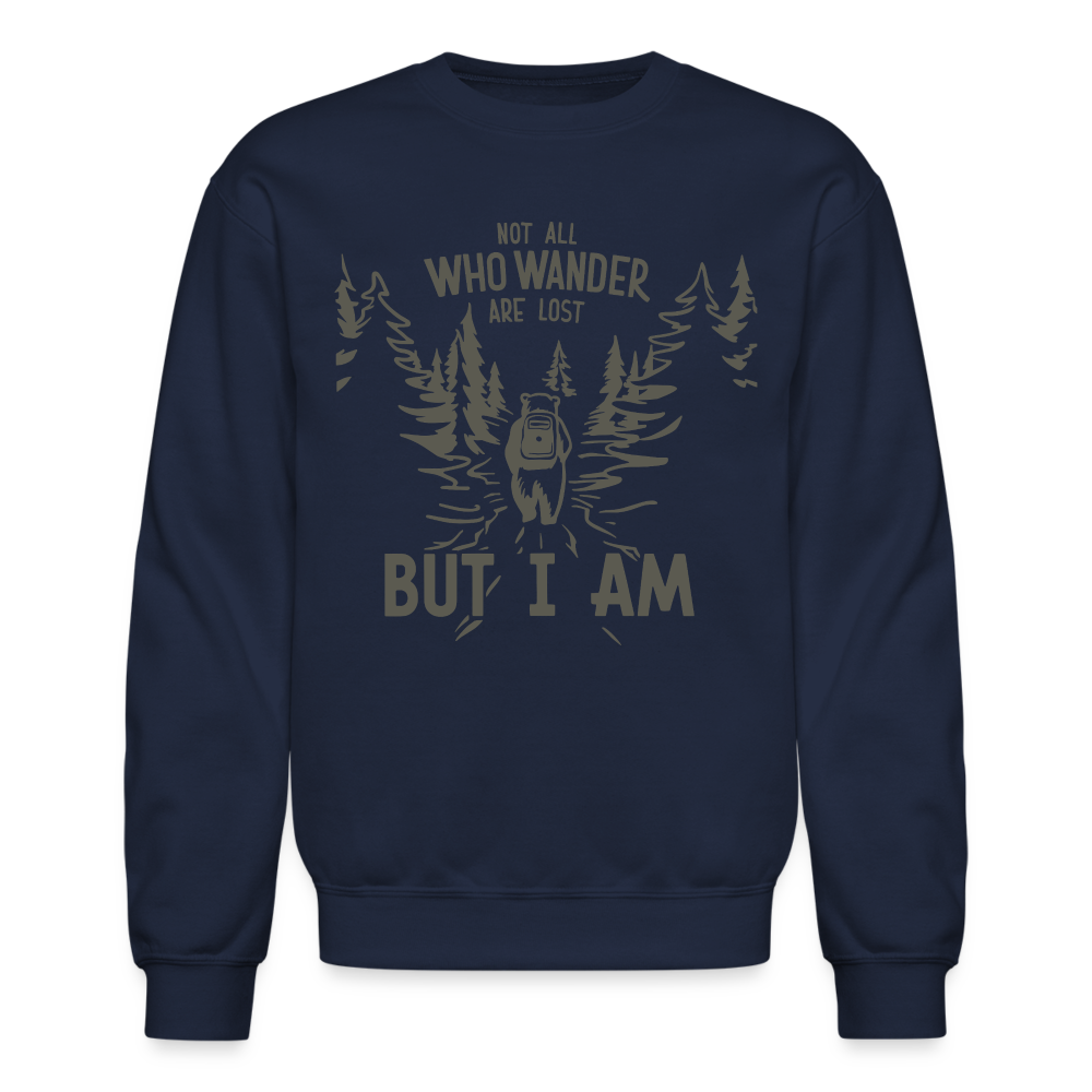 Not All Who Wonder Are Lost, But I Am (Camping Humor) Sweatshirt - navy