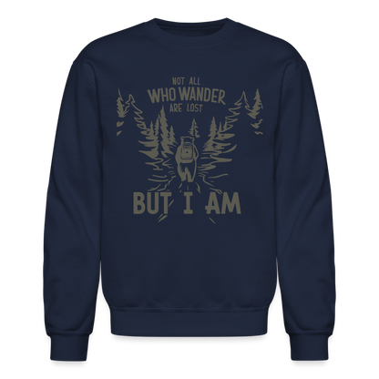 Not All Who Wonder Are Lost, But I Am (Camping Humor) Sweatshirt - navy