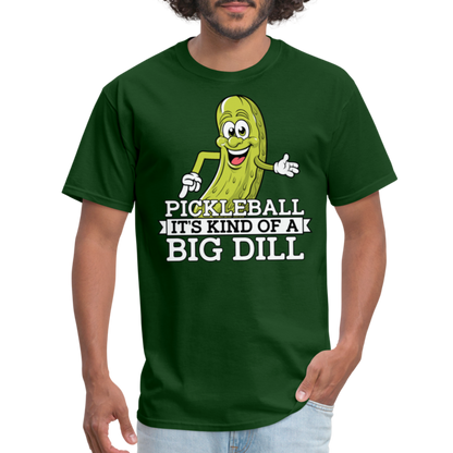 Pickleball It's Kind Of A Big Dill T-Shirt - forest green