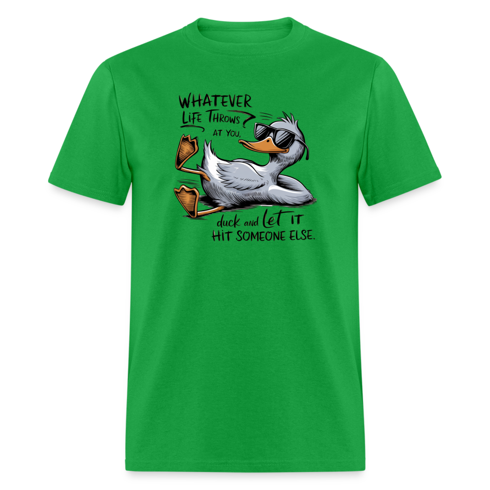 Whatever Life Throws At You, Duck Let It Hit Someone Else T-Shirt - bright green