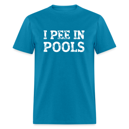 I Pee In Pools T-Shirt - turquoise