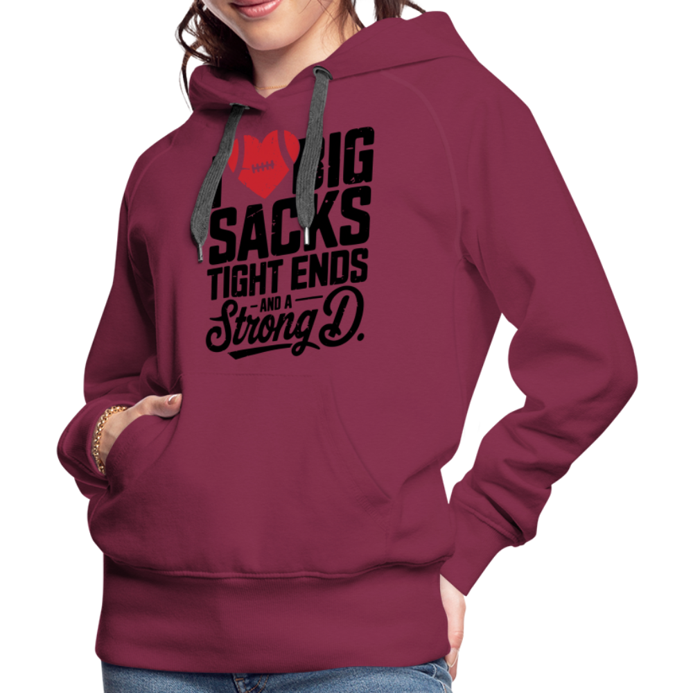 I Love Big Sacks Tight Ends and A Strong D Women’s Premium Hoodie (Football Season) - burgundy