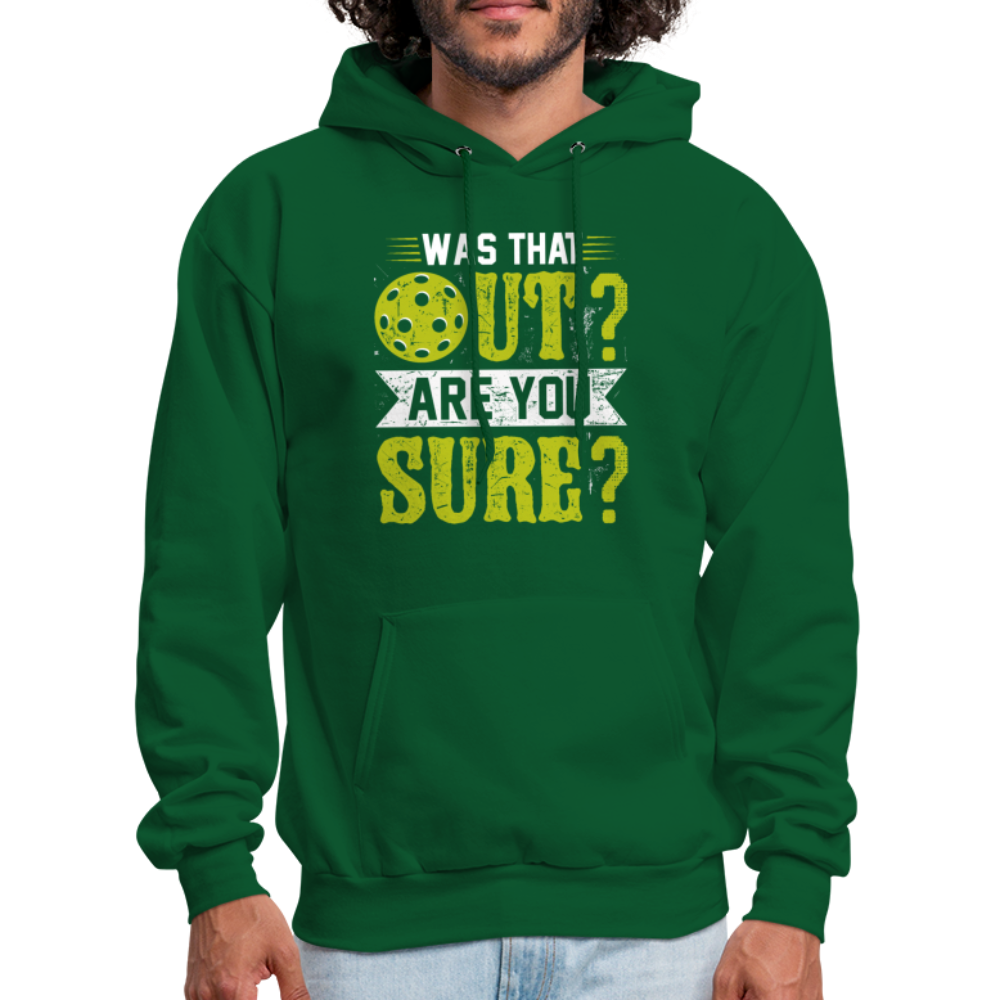 Was That Out Are You Sure (Pickleball) Hoodie - forest green