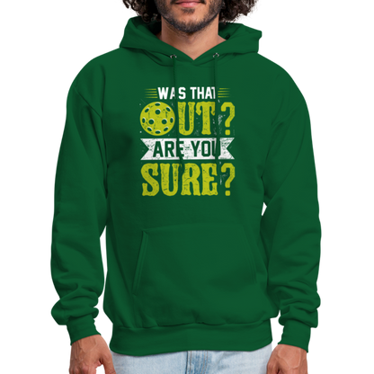 Was That Out Are You Sure (Pickleball) Hoodie - forest green