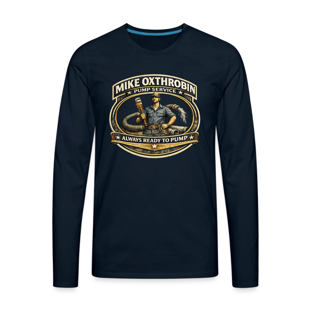 Mike Oxthrobin Pump Service Long Sleeve Funny Humor Shirt Color: deep navy