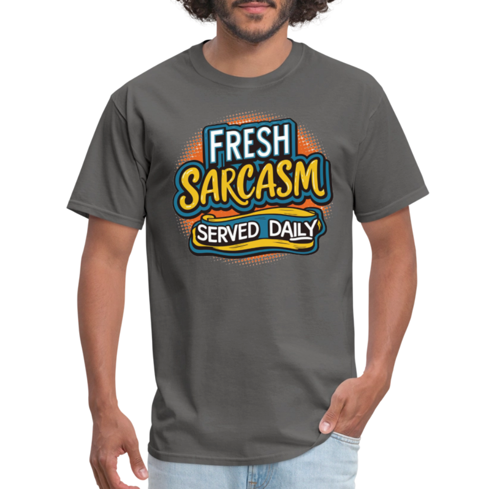 Fresh Sarcasm Served Daily T-Shirt - charcoal