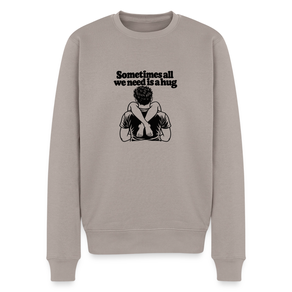 Sometimes All We Need Is a Hug Men’s Premium Sweatshirt - taupe
