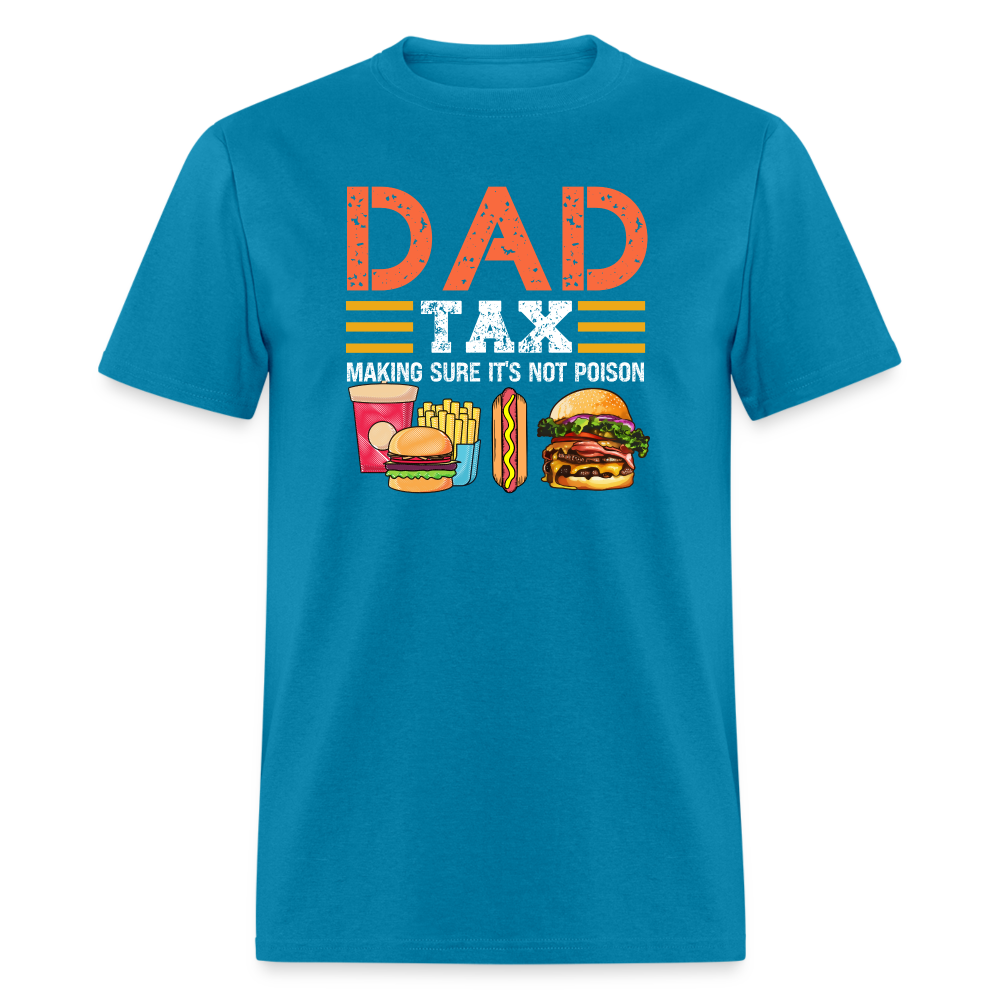 Dad Tax (Making Sure It's Not Poison) T-Shirt - turquoise