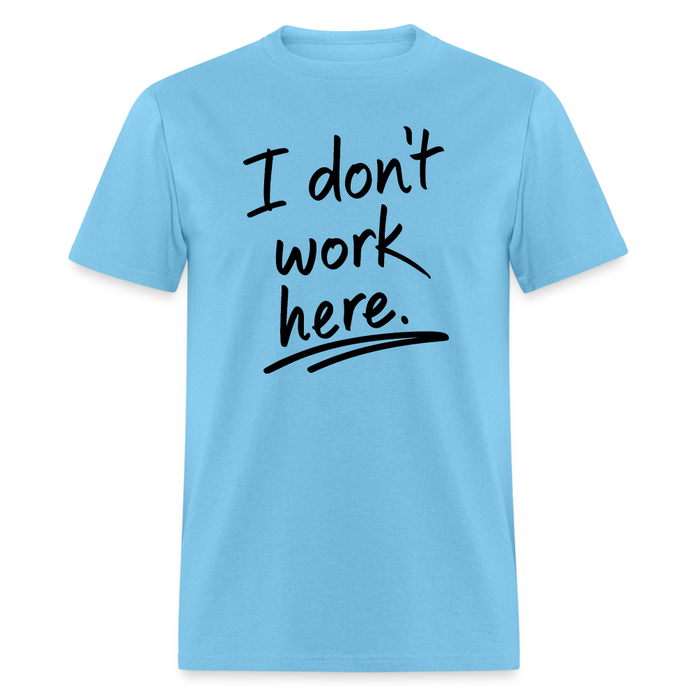 I Don't Work Here T-Shirt - aquatic blue