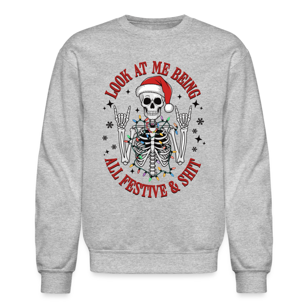 Look At Me Being All Festive and Shit (Christmas) Sweatshirt - heather gray