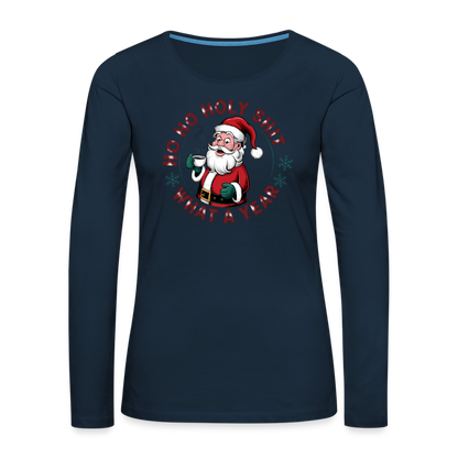 Ho Ho Holy Shit What A Year (Funny Christmas Santa) Women's Premium Long Sleeve T-Shirt - deep navy