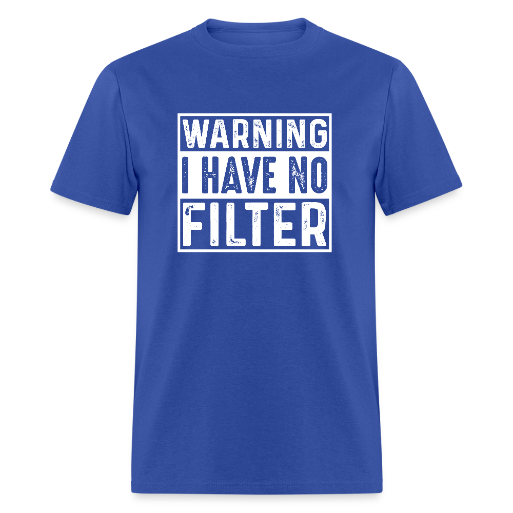 Warning I Have No Filter T-Shirt - royal blue