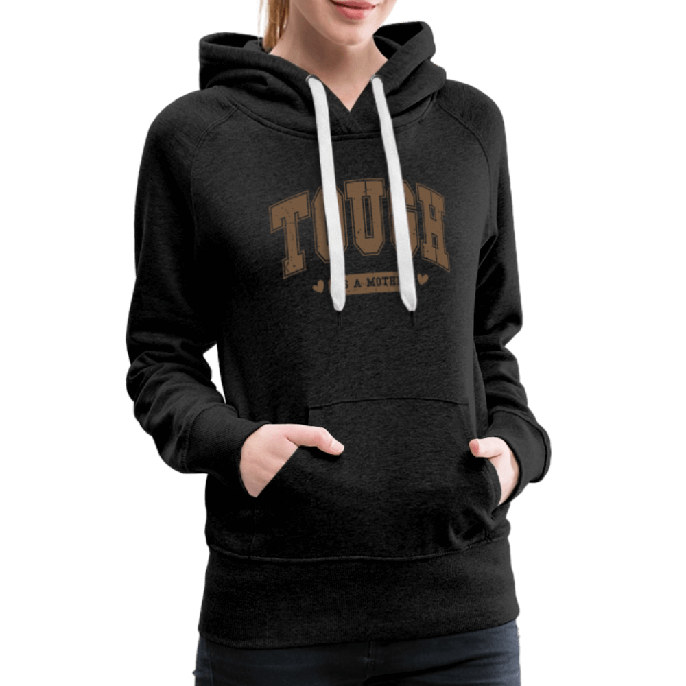 Tough as a Mother Women’s Premium Hoodie Color: charcoal grey