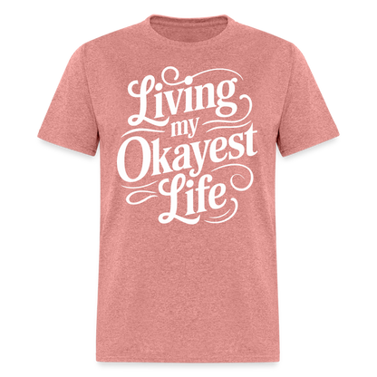 Living My Okayest Life T-Shirt - heather mauve