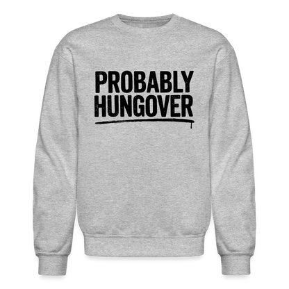 Probably Hungover Sweatshirt - heather gray