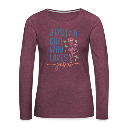 Just A Girl Who Loves Jesus Women's Premium Long Sleeve T-Shirt - heather burgundy