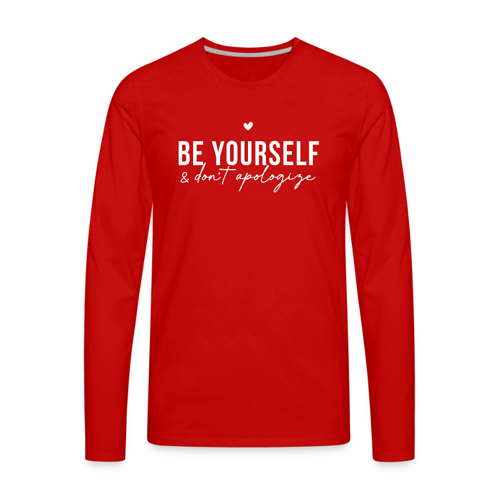 Be Yourself & Don't Apologize Men's Premium Long Sleeve T-Shirt - red