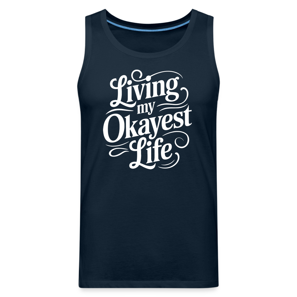 Living My Okayest Life Men’s Premium Tank Top - deep navy