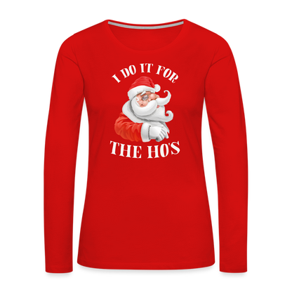 Christmas Santa - I Do It For The Ho's Women's Premium Long Sleeve T-Shirt - red