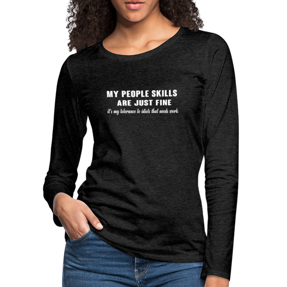 My People Skills Are Just Fine Women's Premium Long Sleeve T-Shirt - charcoal grey