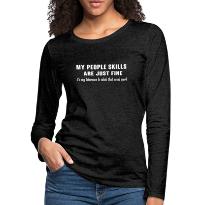 My People Skills Are Just Fine Women's Premium Long Sleeve T-Shirt - charcoal grey