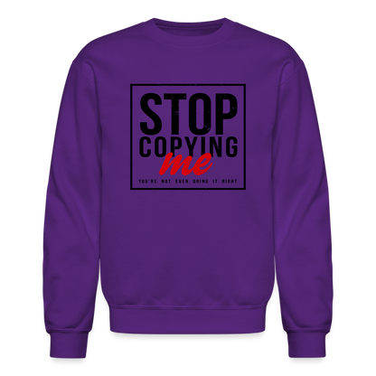 Stop Copying Me You're Not Even Doing It Right Sweatshirt - purple