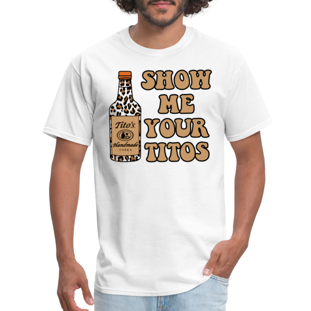 Funny Vodka (Show Me Your Tito's) T-Shirt - white