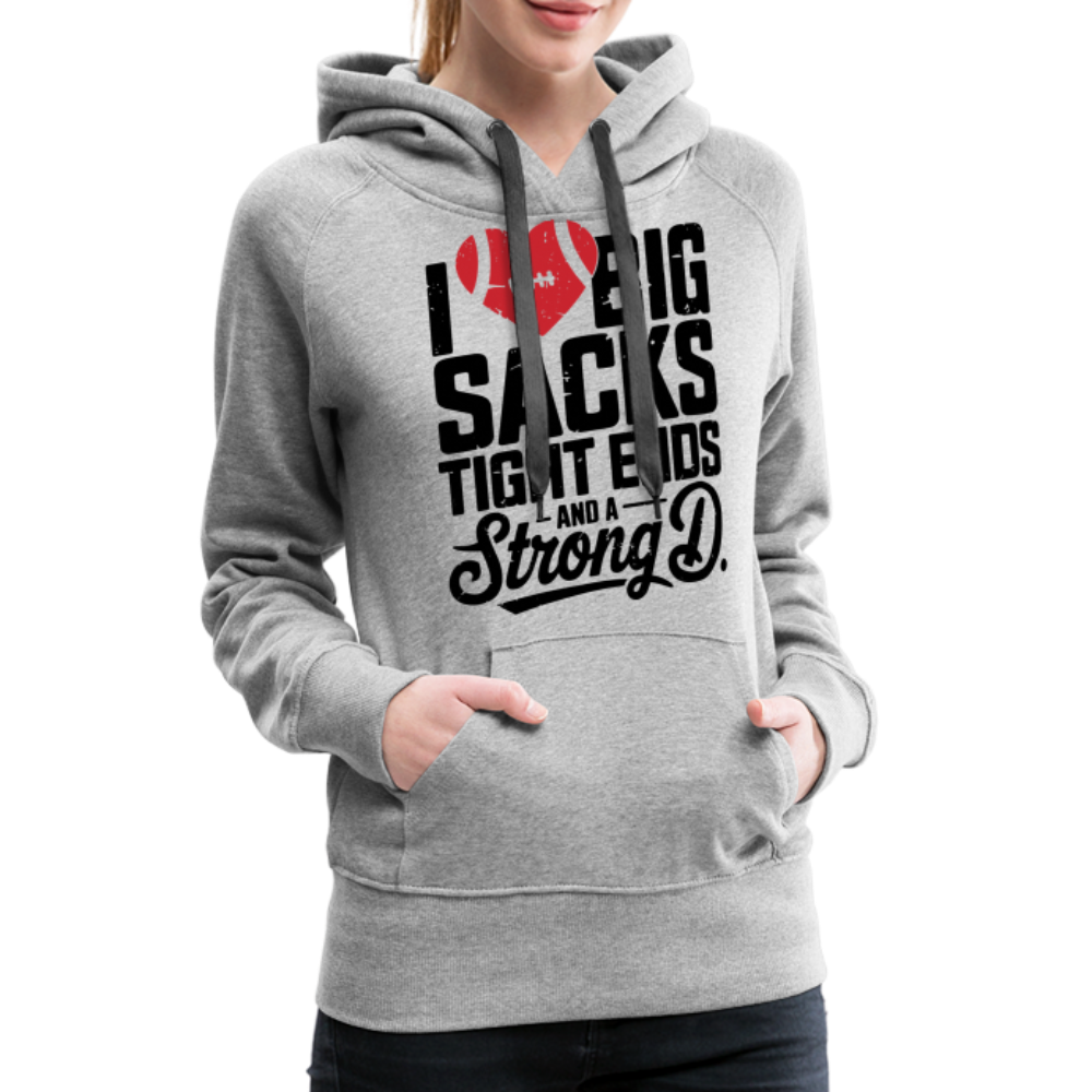 I Love Big Sacks Tight Ends and A Strong D Women’s Premium Hoodie (Football Season) - heather grey