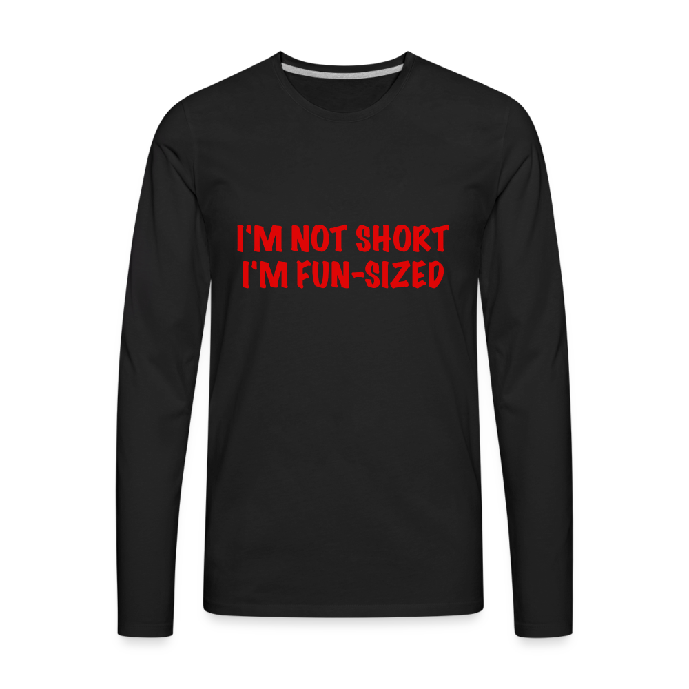 I'm Not Short I'm Fun Sized Men's Premium Long Sleeve T-Shirt - black