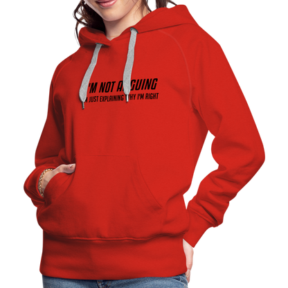 I'm Not Arguing I'm Just Explaining Why I'm Right Women’s Premium Hoodie - red