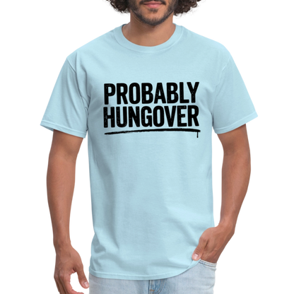 Probably Hungover T-Shirt - powder blue