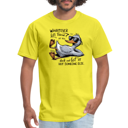 Whatever Life Throws At You, Duck Let It Hit Someone Else T-Shirt - yellow