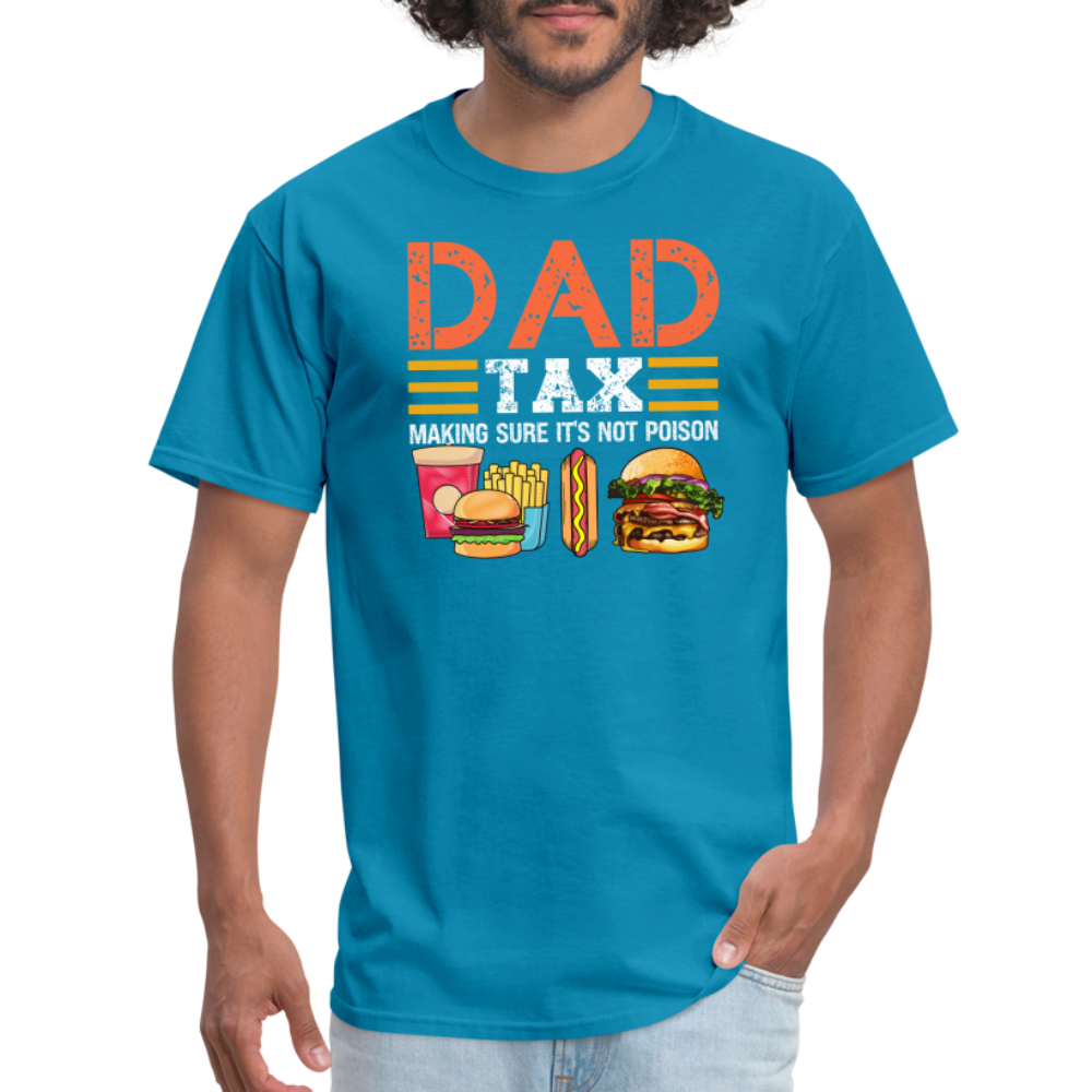 Dad Tax (Making Sure It's Not Poison) T-Shirt - turquoise