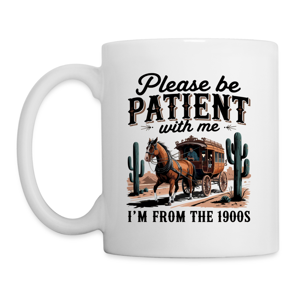 Be Patient with Me I'm from the 1900s Coffee Mug – Funny Retro Humor - white