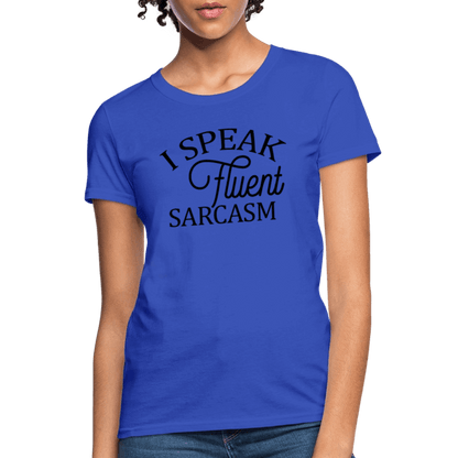 I Speak Fluent Sarcasm Women's Contoured T-Shirt - royal blue