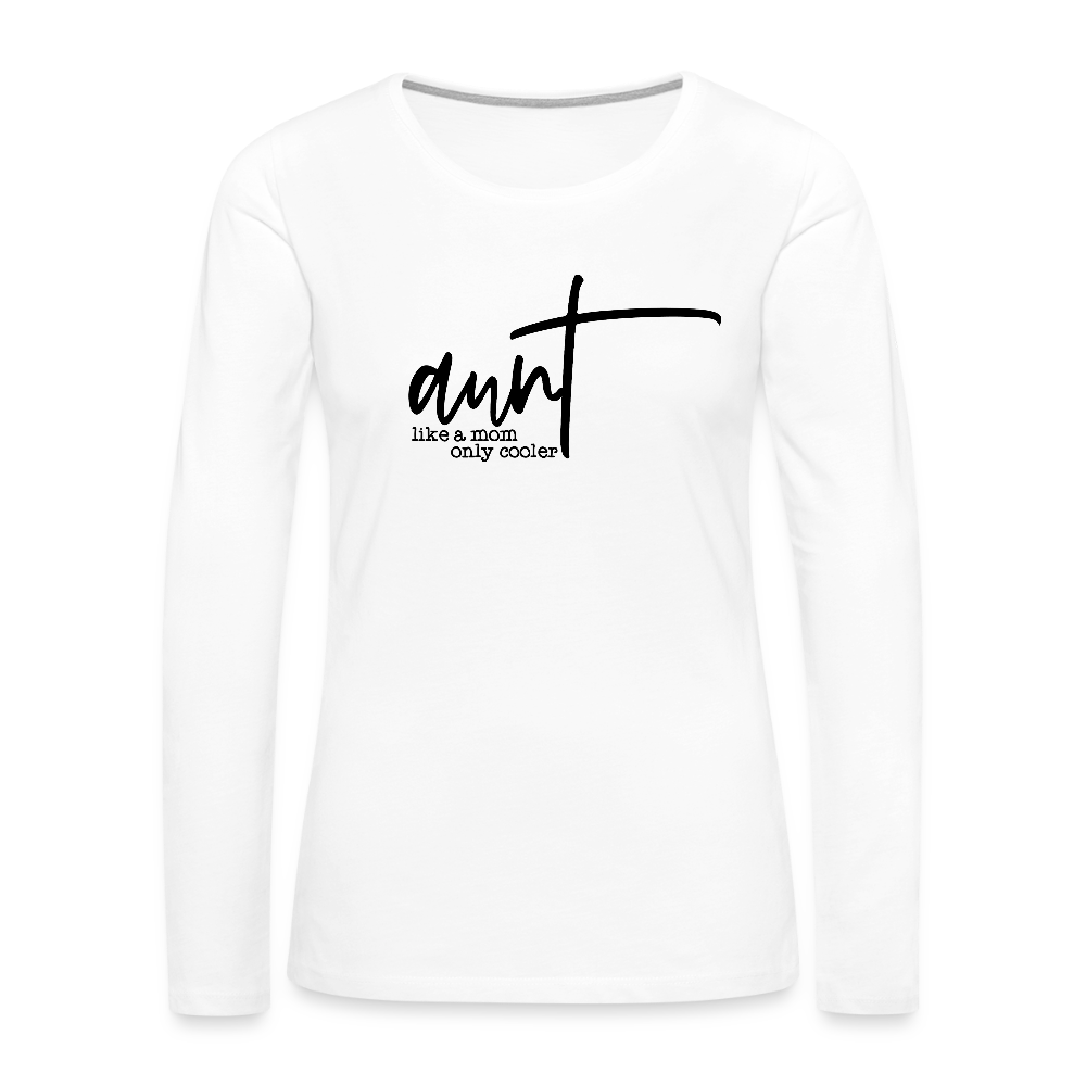 Aunt Like A Mom Only Cooler Women's Premium Long Sleeve T-Shirt - white