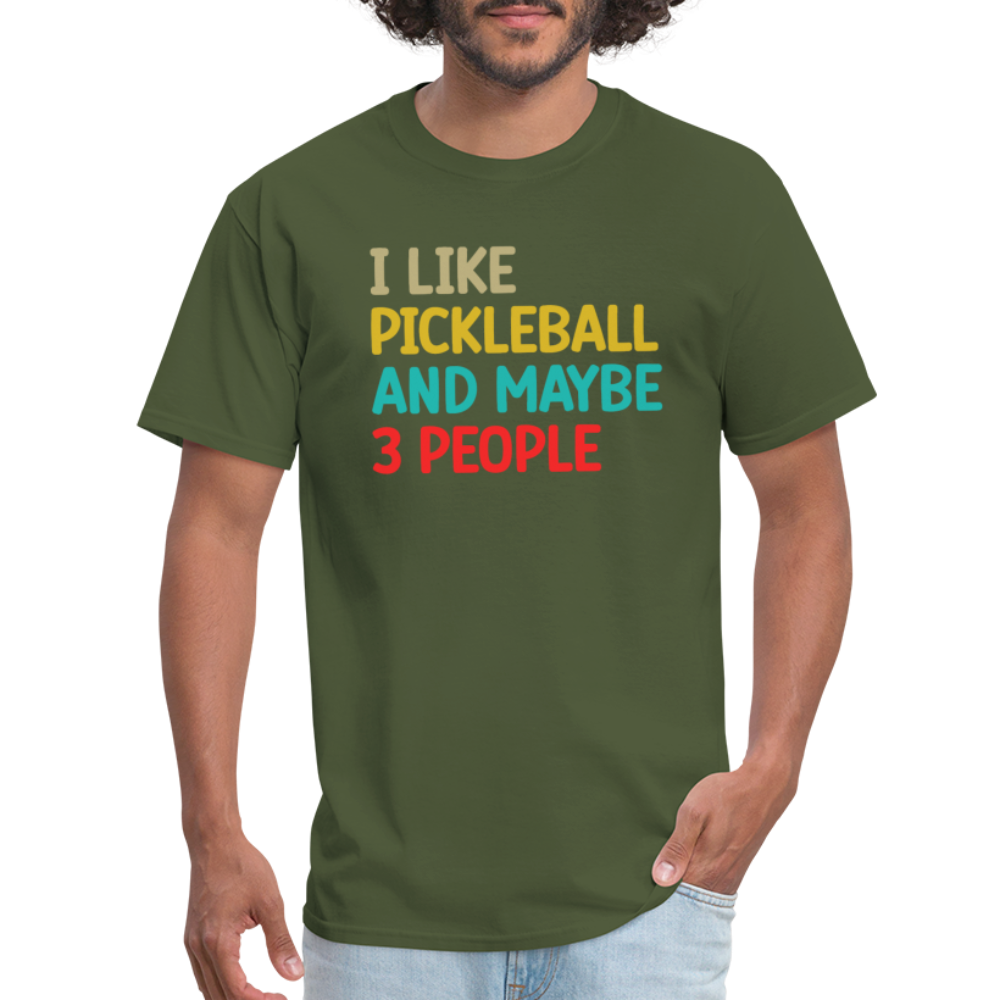 I Like Pickleball and Maybe 3 People T-Shirt - military green