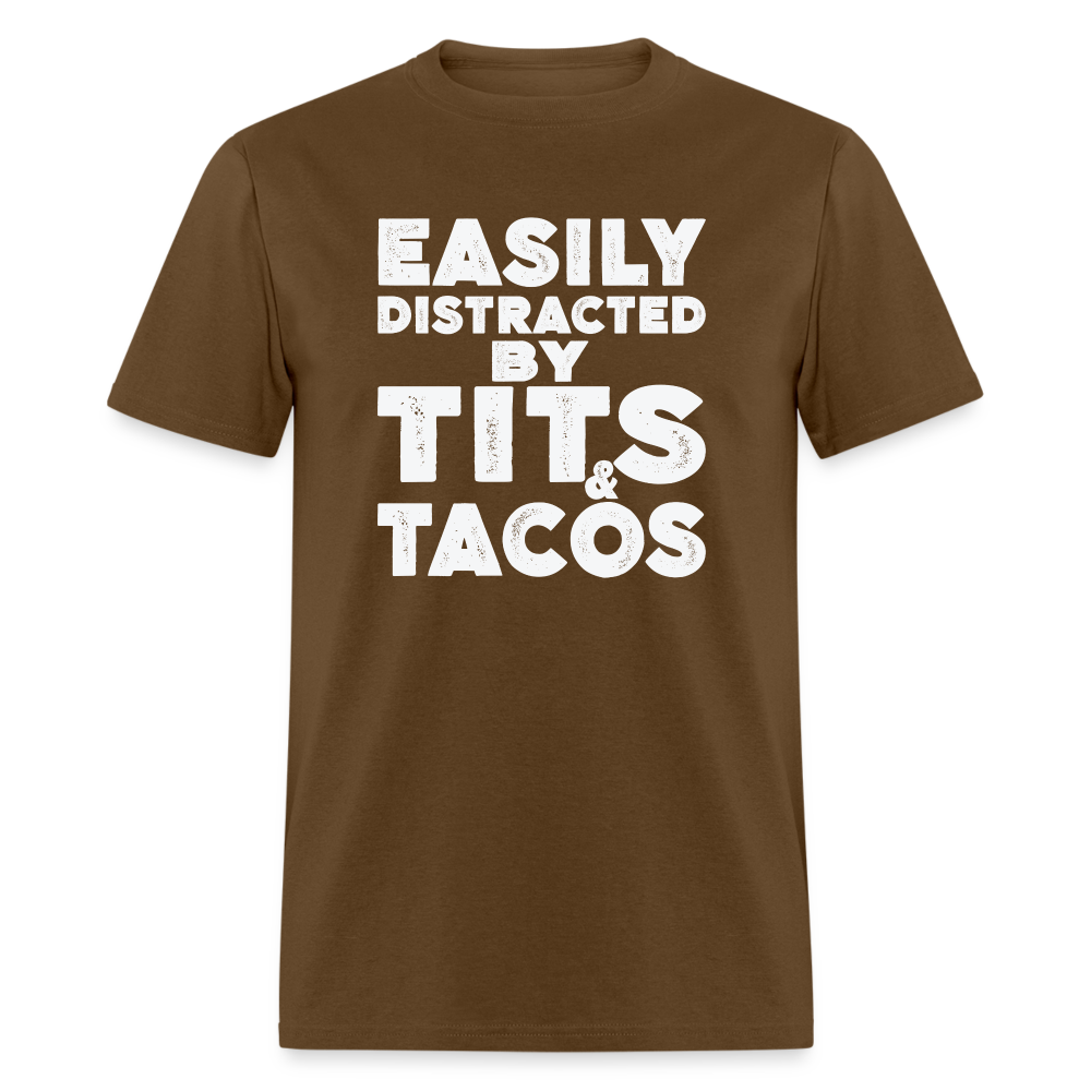 Easily Distracted by Tits and Tacos T-Shirt - brown