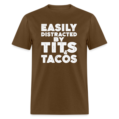 Easily Distracted by Tits and Tacos T-Shirt - brown