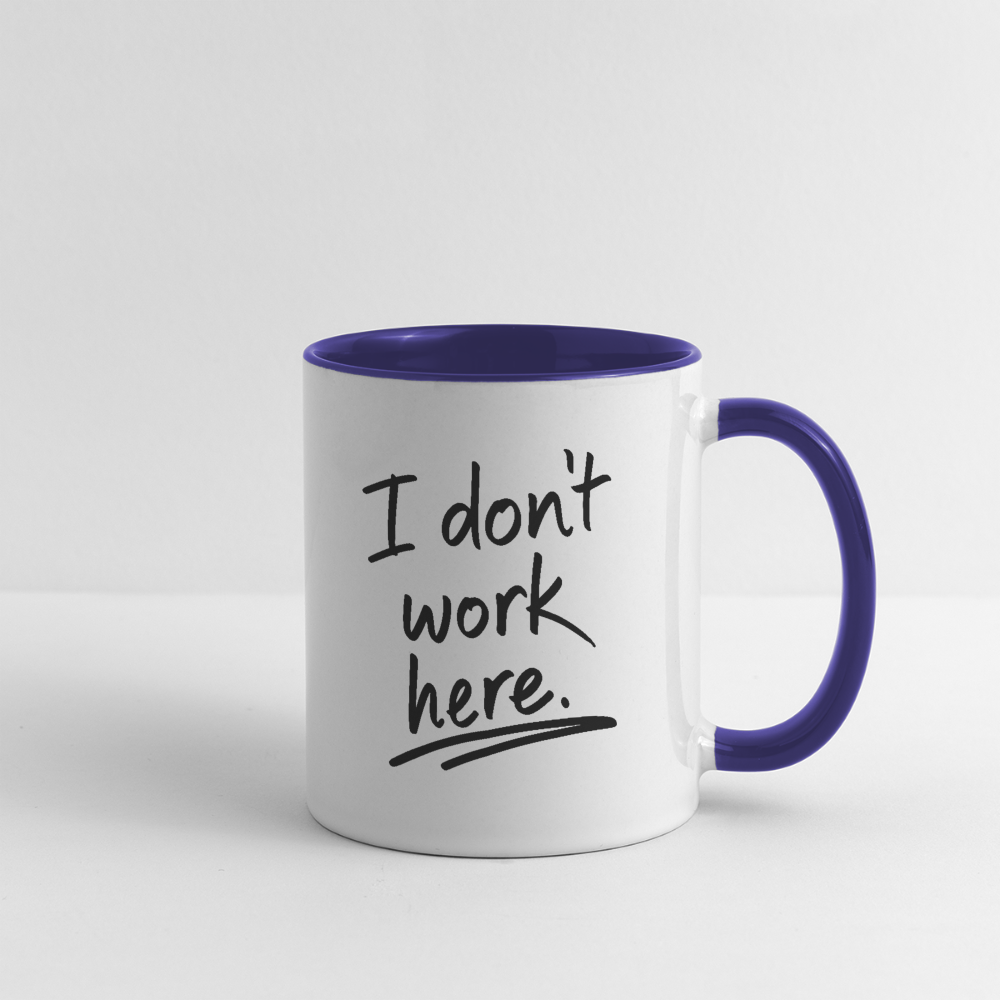 I Don't Work Here (Work Humor) Coffee Mug - white/cobalt blue