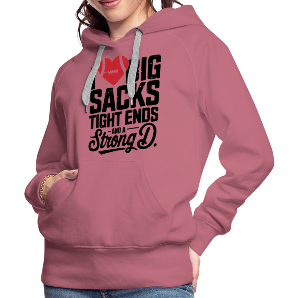 I Love Big Sacks Tight Ends and A Strong D Women’s Premium Hoodie (Football Season) - mauve