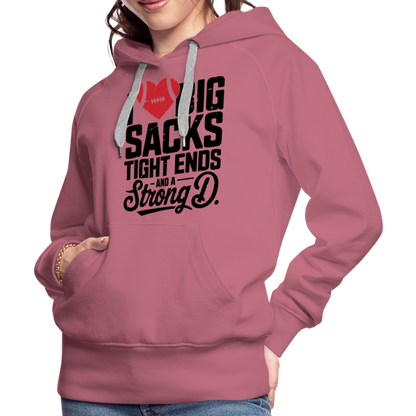 I Love Big Sacks Tight Ends and A Strong D Women’s Premium Hoodie (Football Season) - mauve