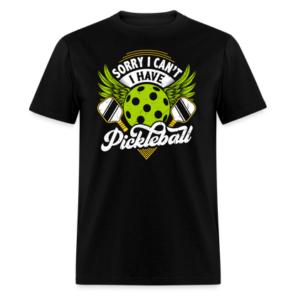 Sorry I can't I Have Pickleball T-Shirt - black