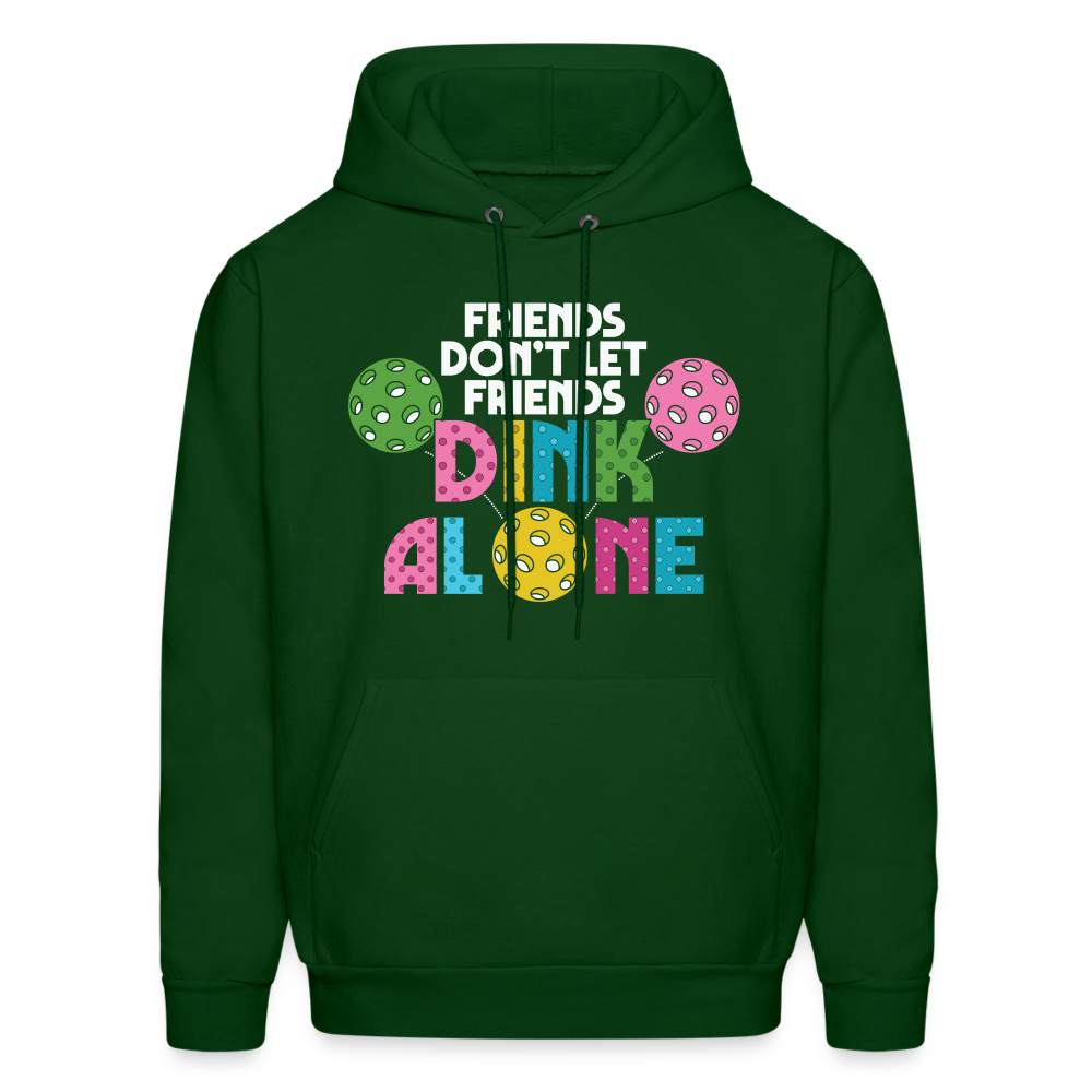 Friends Don't Let Friends Dink Alone (Pickleball) Hoodie - forest green