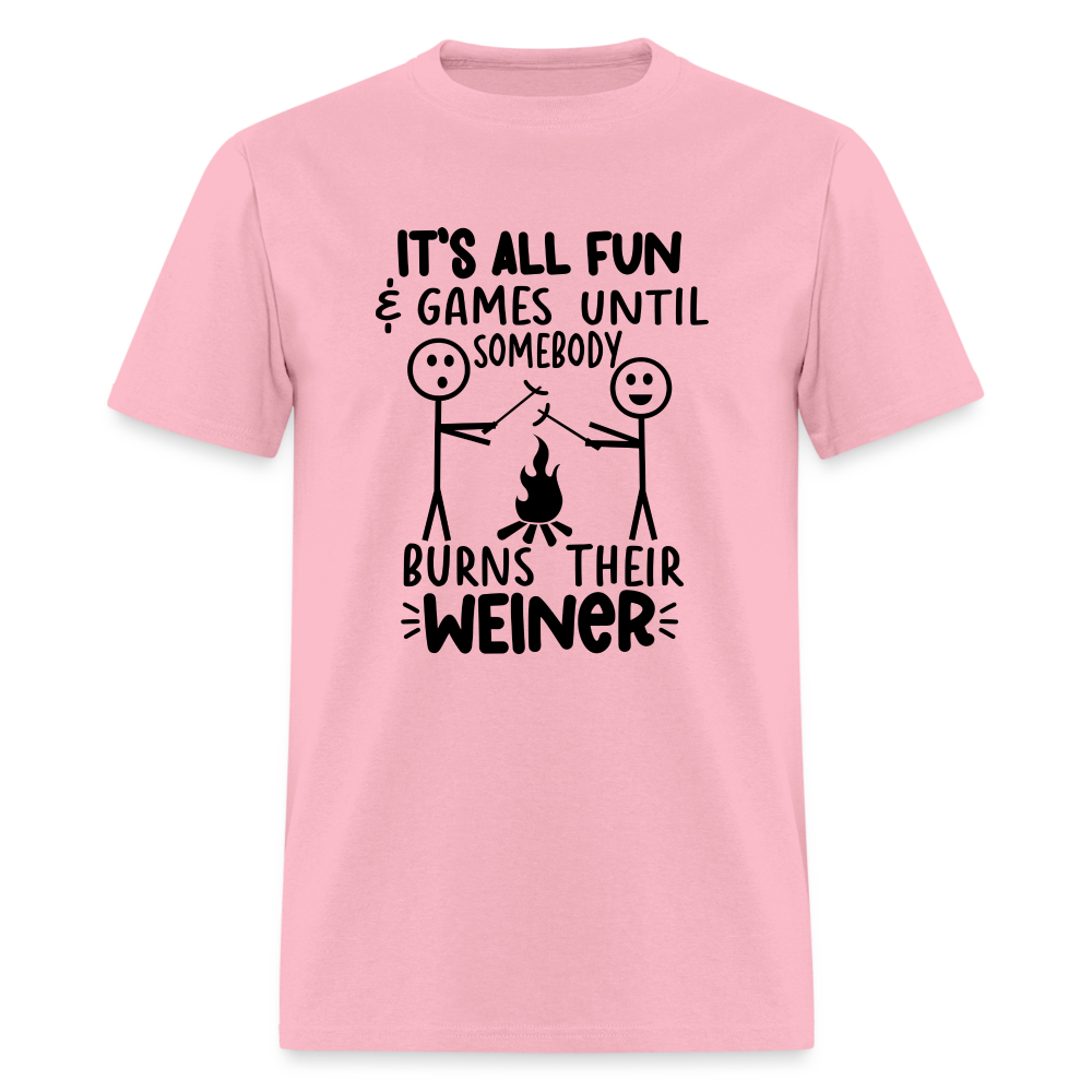 It's All Fun & Games Until Somebody Burns Their Weiner T-Shirt - pink