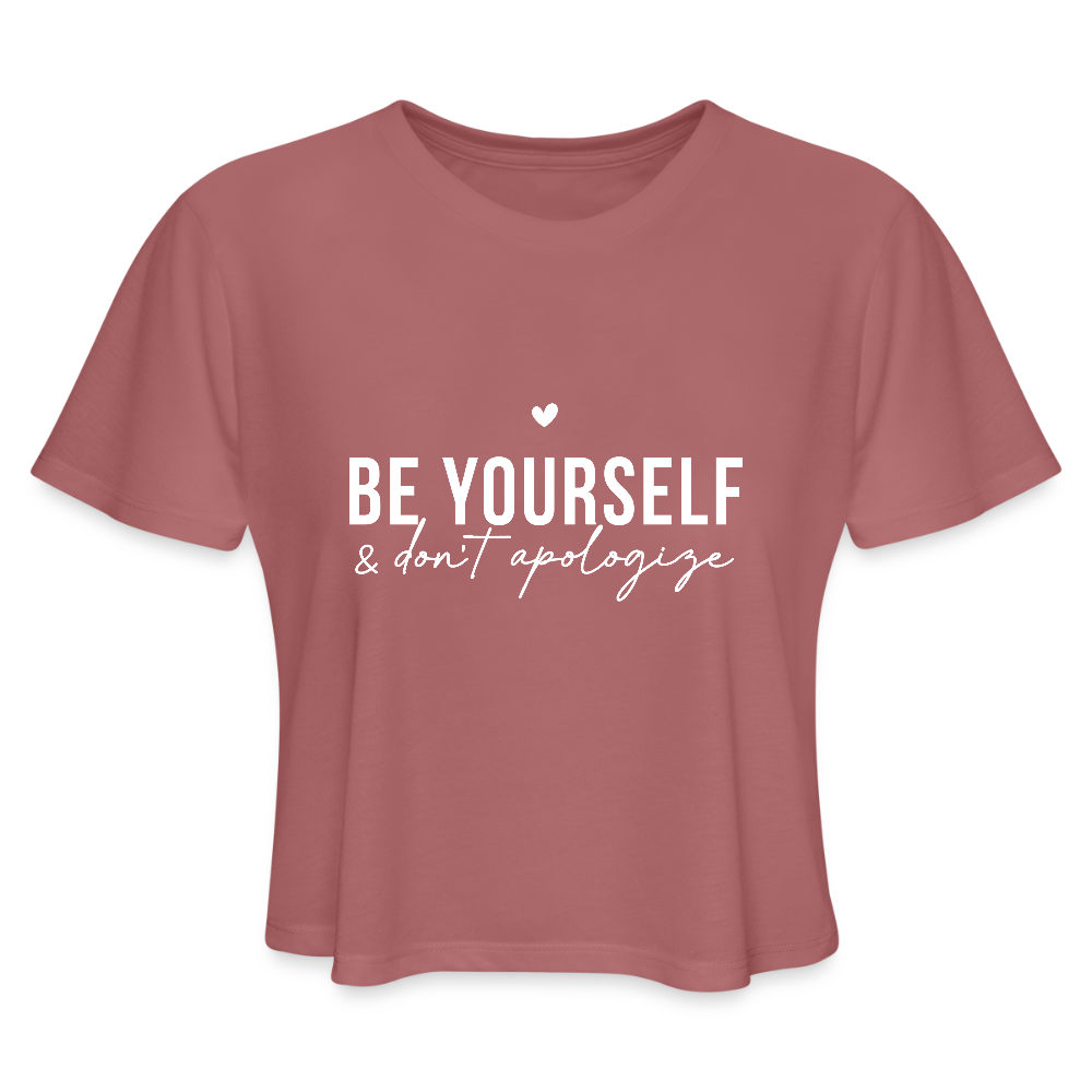 Be Yourself & Don't Apologize Women's Cropped T-Shirt - mauve