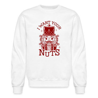 I Want Your Nuts (Funny NutCracker) Sweatshirt - white